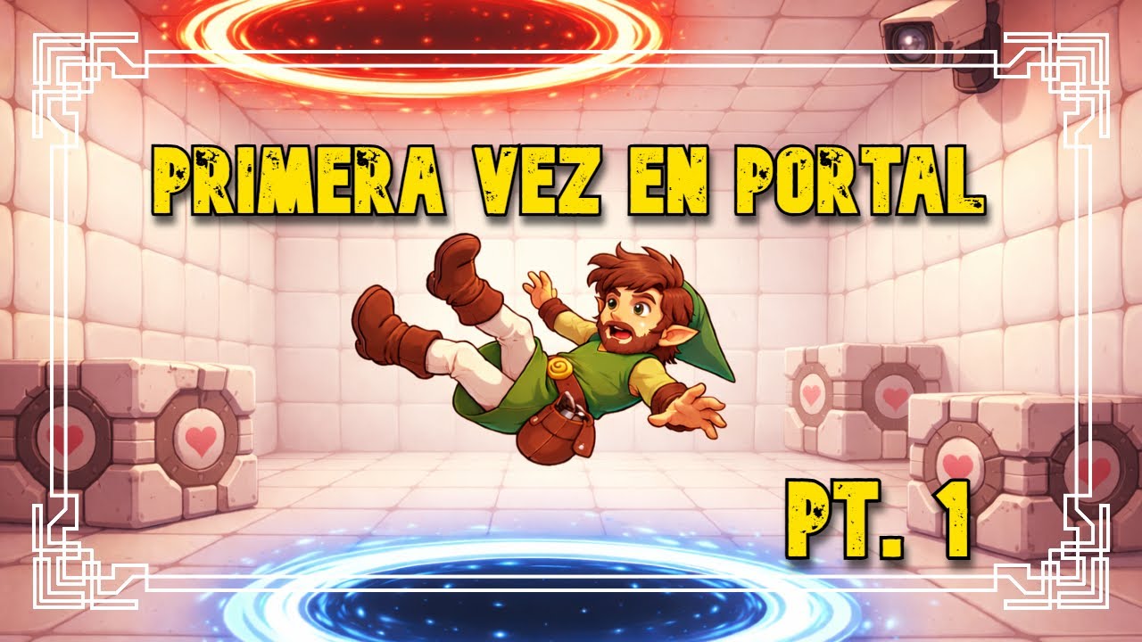 Primera vez en Portal | Pt. 1