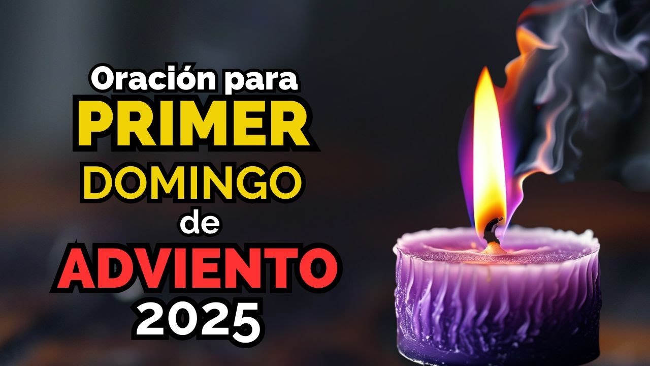 ✨ORACIÓN para el PRIMER DOMINGO de ADVIENTO 2025: ¡Comienza el Tiempo de ESPERANZA! 🕯️