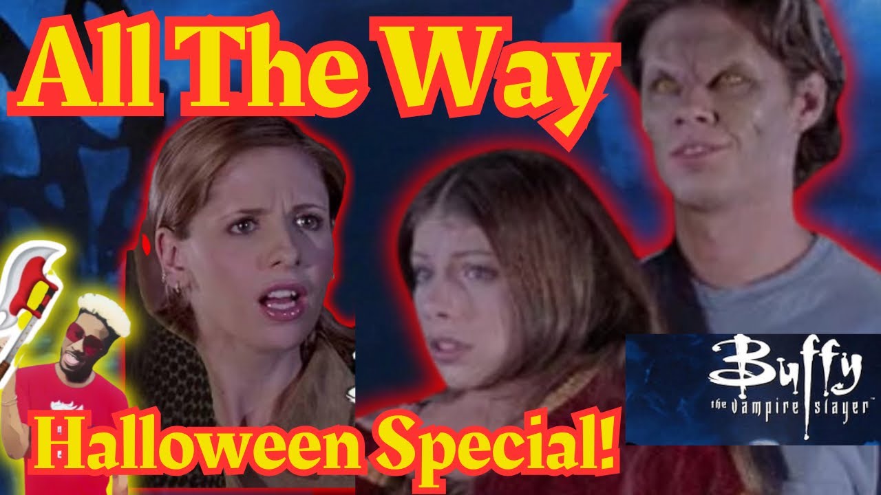 Buffy - All The Way | Growing Up Is Terrifying 