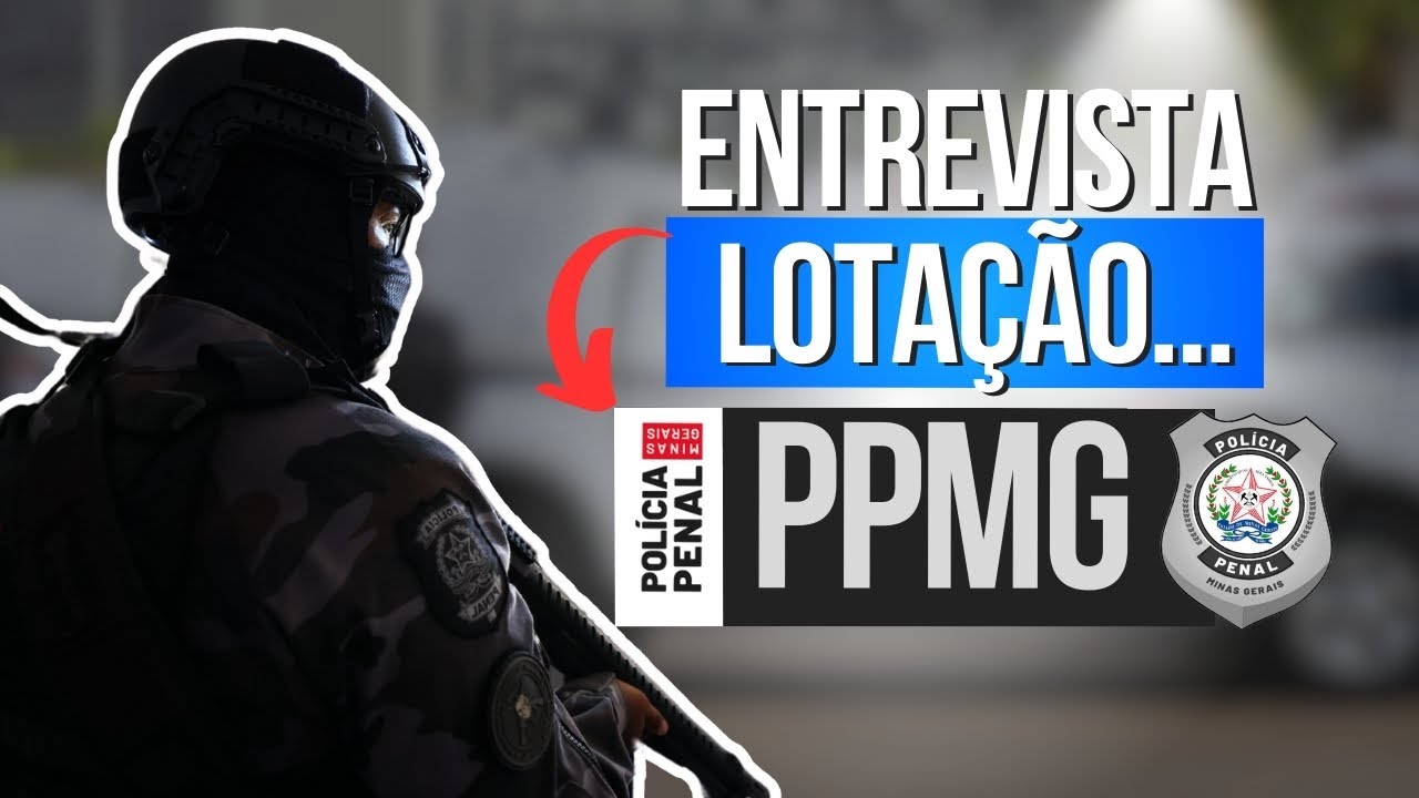 Lotação e + (Entrevista) -  Com Policial Penal MG (Concurso PPMG) - Dicas, Edital, Polícia Penal MG