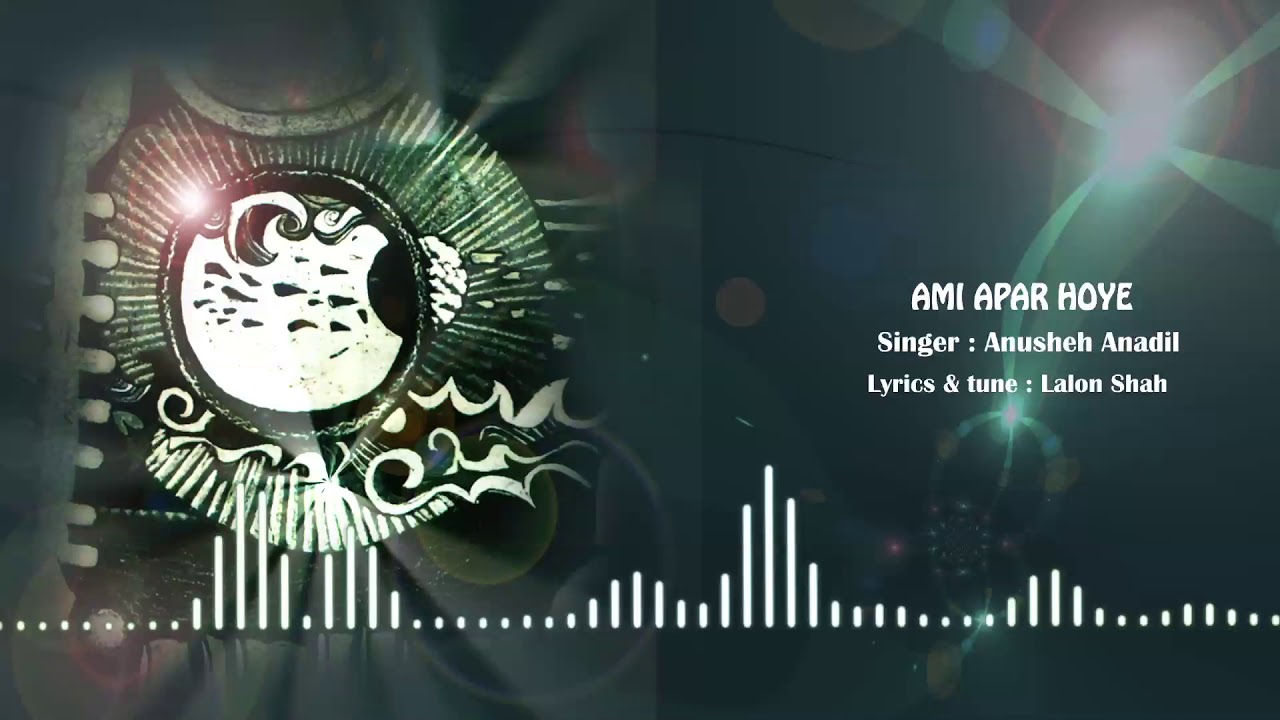 Ami Opar Hoye - আমি অপার হয়ে I Anusheh I Lalon Shah I Bangla Band I Original Sound Track