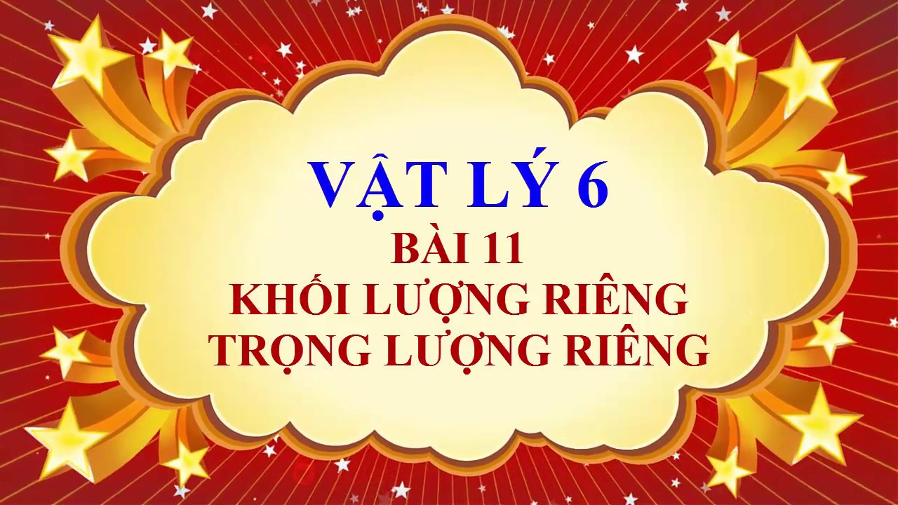 Vật lý lớp 6 - Bài 11 - Khối lượng riêng và trọng lượng riêng