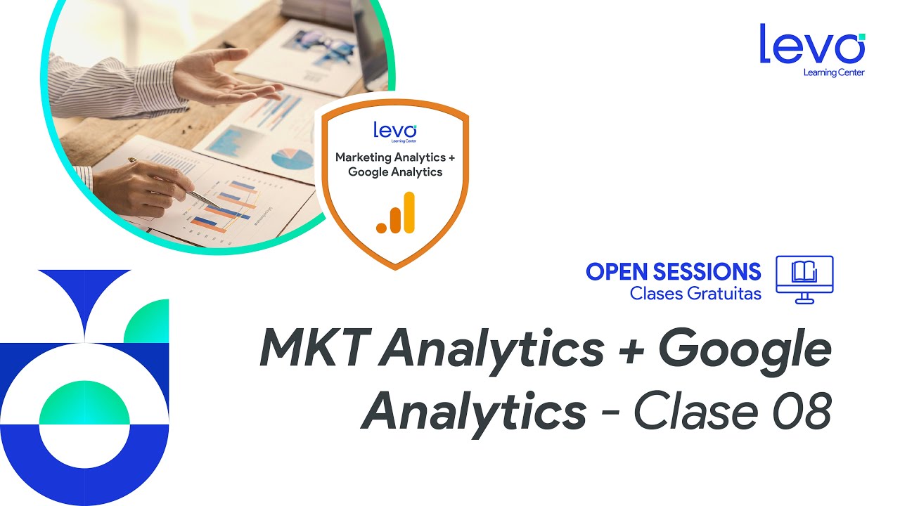 Open Sessions: Marketing Analytics + Google Analytics (Clase 08)