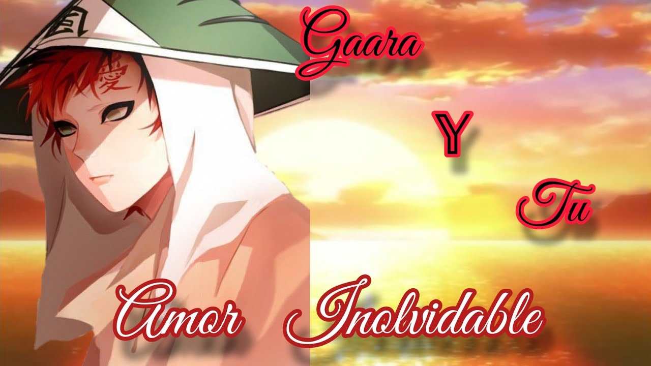 ✨️❣️Amor inolvidable❣️✨️💮Cap-1 🍂⏳️Gaara x T/N⏳️🍂♡𝓐𝔃𝓾𝓵 𝓞𝓽𝓪𝓴𝓾