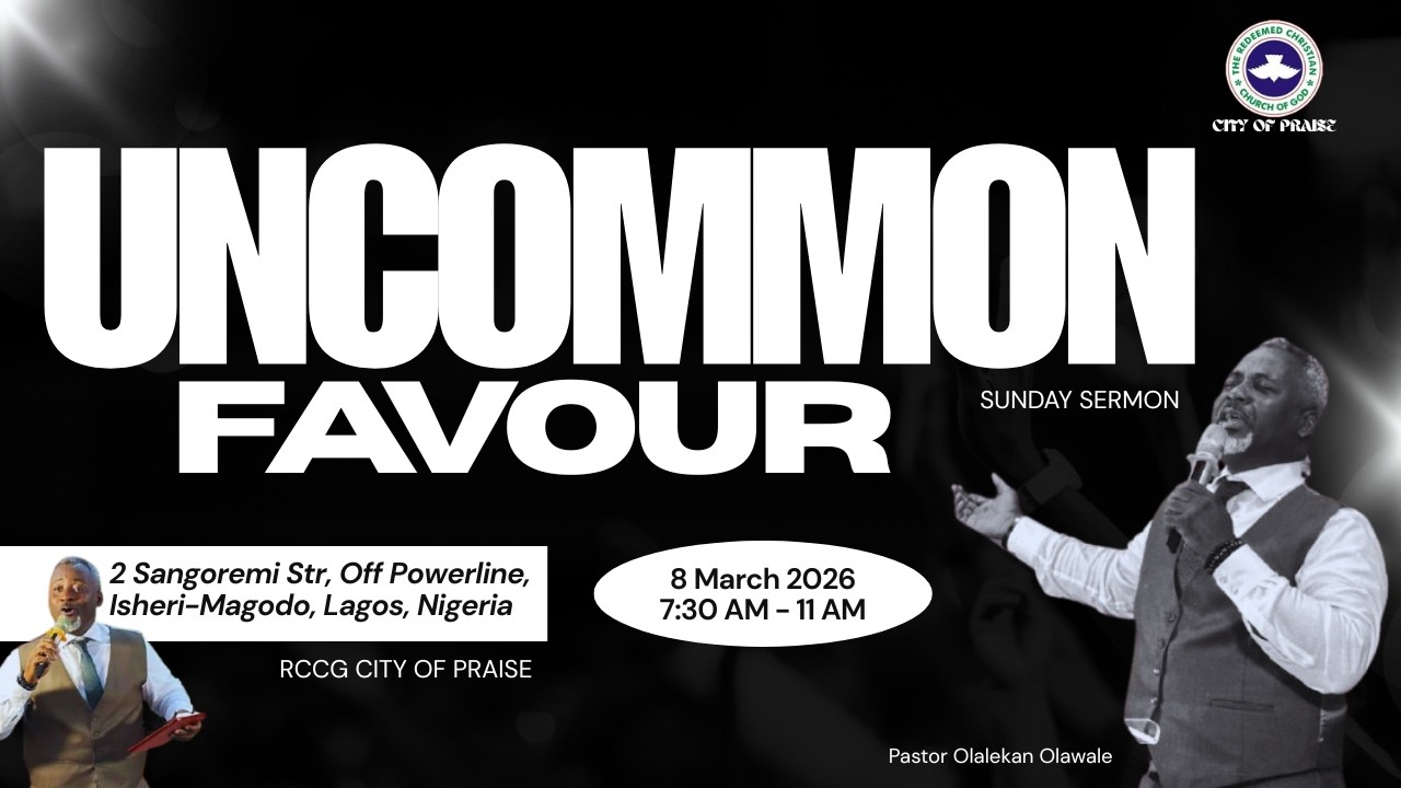 UNCOMMON FAVOUR • PASTOR OLALEKAN OLAWALE • RCCG CITY OF PRAISE • MARCH 8TH, 2026