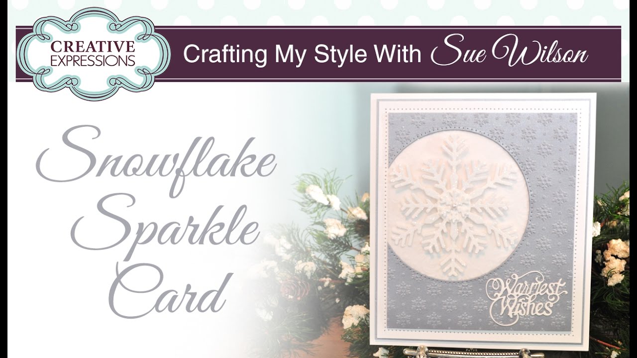 Snowflake Sparkle Card | Crafting My Style with Sue Wilson