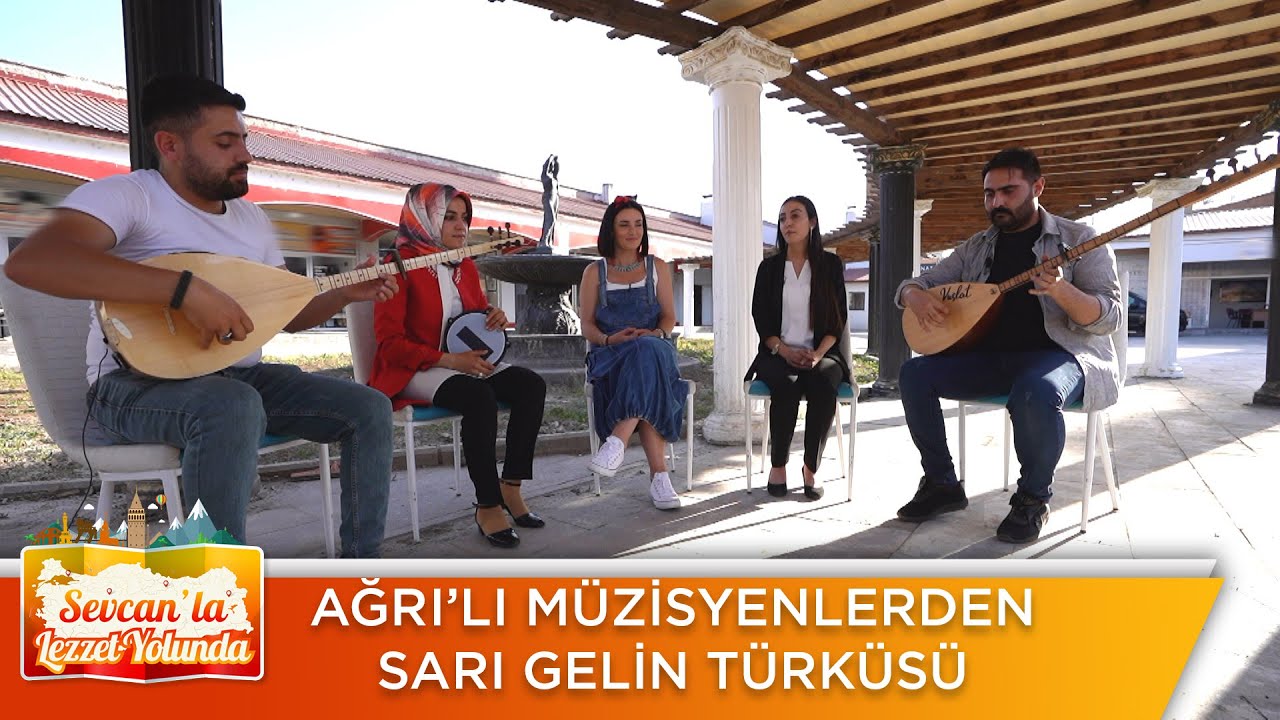Ağrılı müzisyenlerden 'Sarı Gelin'! türküsü! | Sevcan'la Lezzet Yolunda