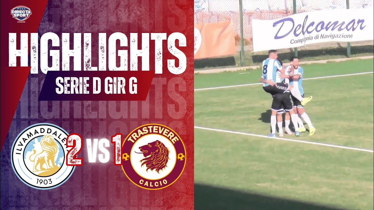 Calcio Serie D Gir. G - Ilvamaddalena 1903-Trastevere Calcio 2-1 (Highlights)