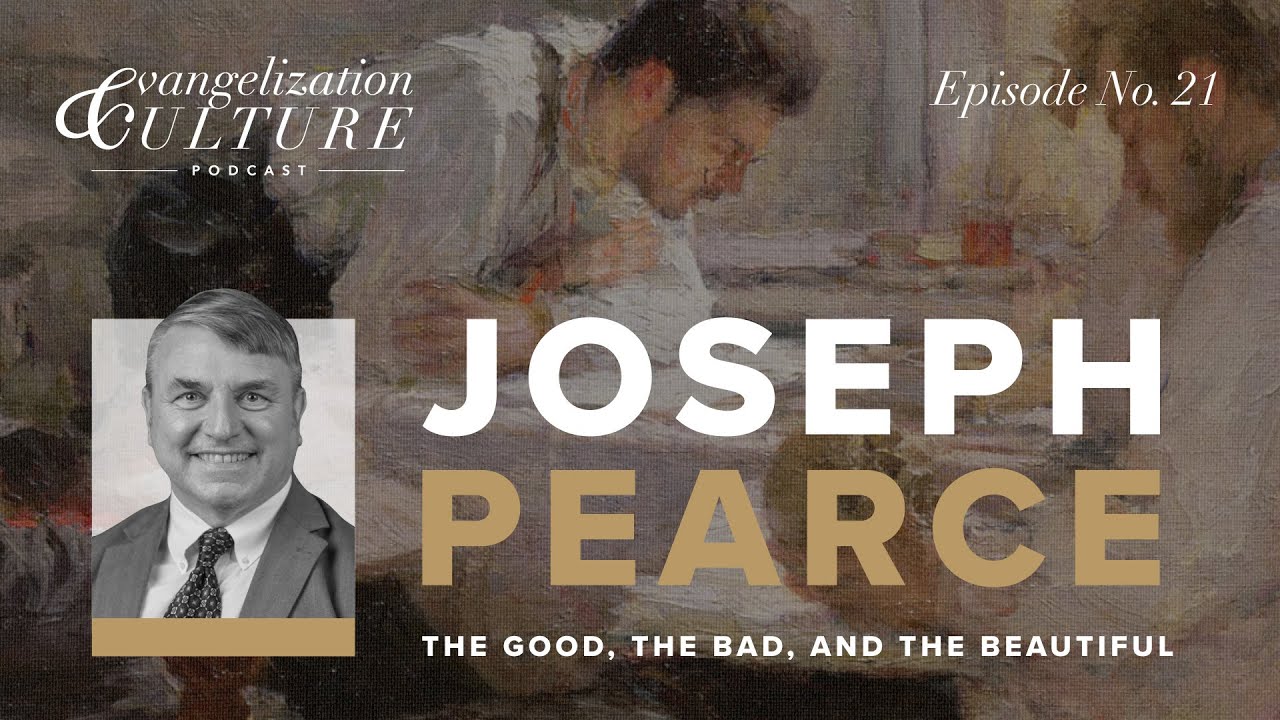 Ep. 21 | The Good, the Bad, and the Beautiful — Joseph Pearce