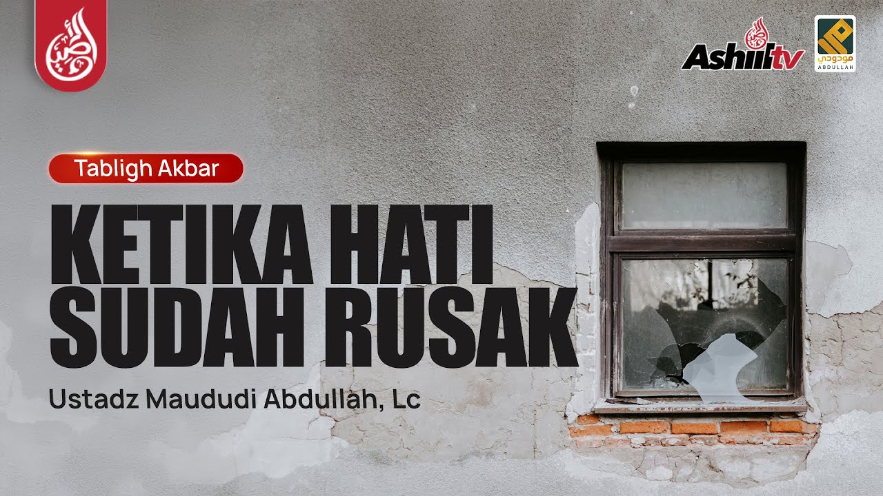🔴 [LIVE] Ketika Hati Sudah Rusak - Ustadz Maududi Abdullah, Lc حفظه الله