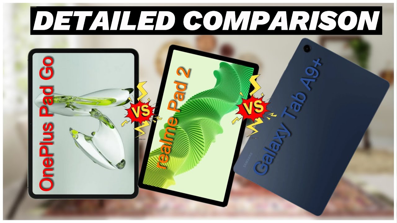 OnePlus Pad Go vs Realme Pad 2 vs Galaxy Tab A9+