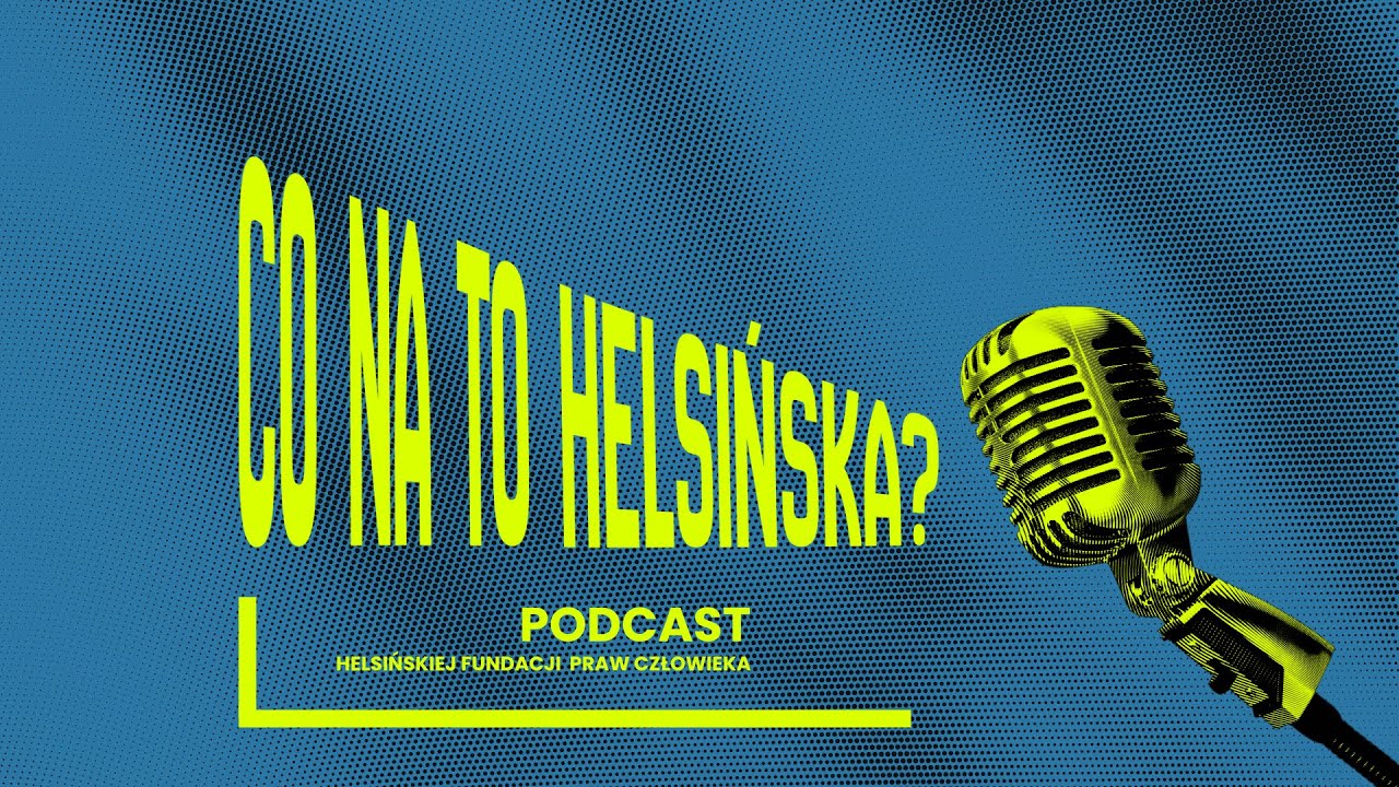 Kogo obchodzą prawa człowieka? | Podcast 