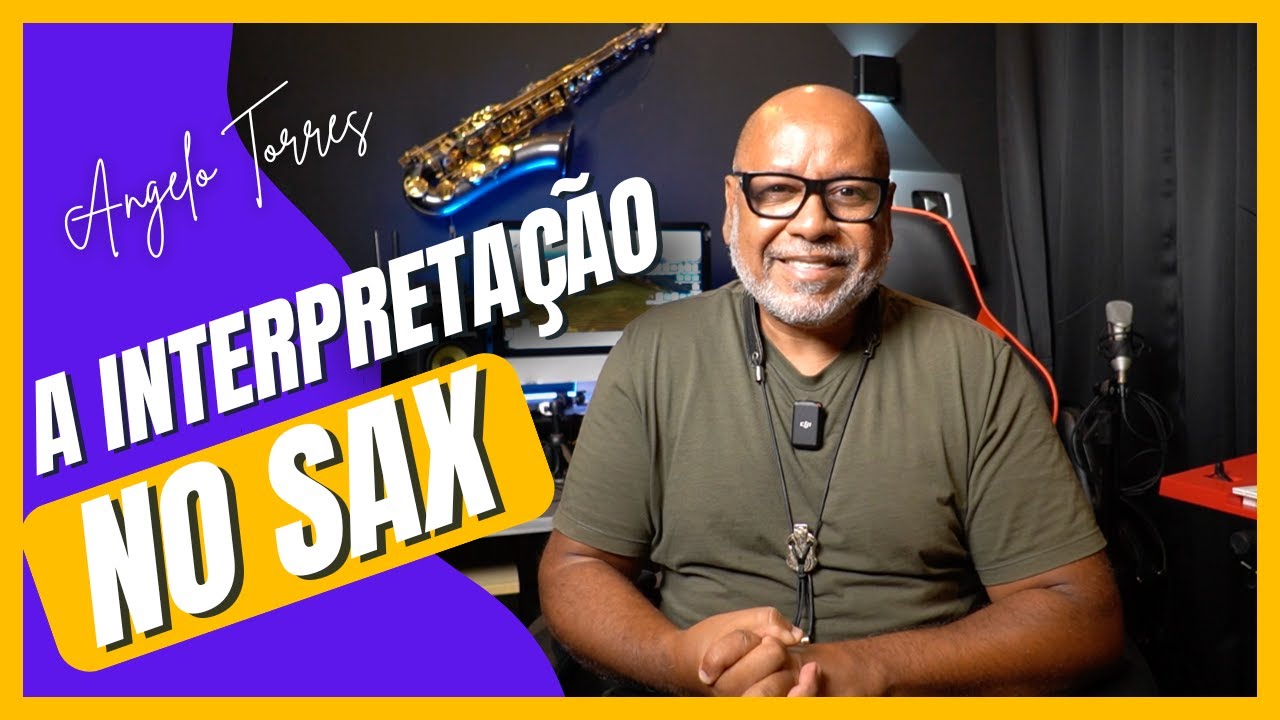 10 MOTIVOS para Focar na Interpretação do SAXOFONE - Angelo Torres | SAX MASTER
