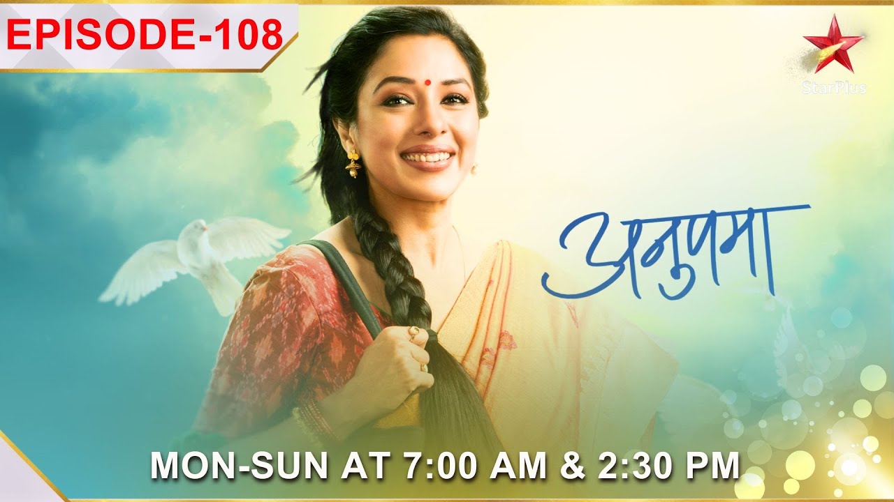 Anupama | अनुपमा | Episode 108 | Bapuji ne Anupama ko diya ek khaas gift!