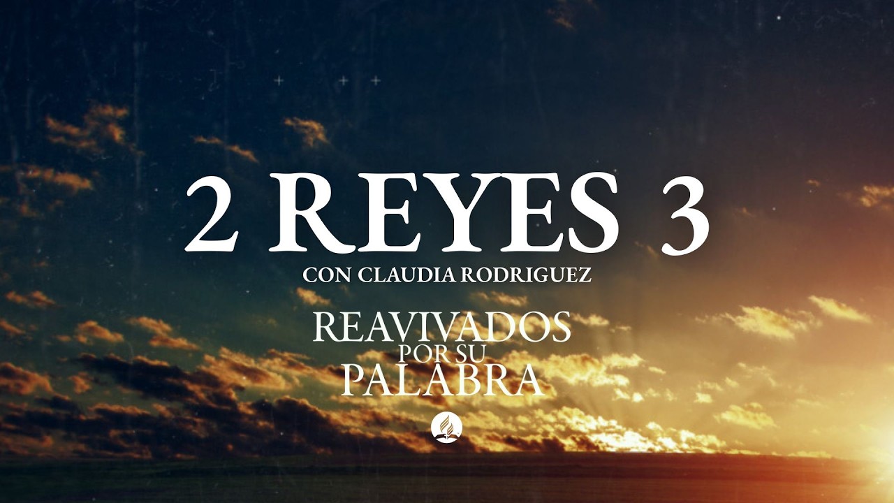 2 de Reyes 3 - Reavivados por su palabra - Febrero 26 de 2026