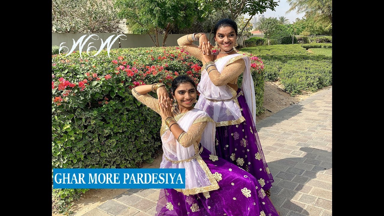 Ghar More Pardesiya | Classical Dance Choreography | Nidhi and Neha
