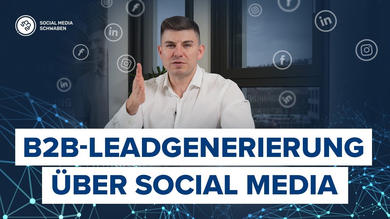 B2B-Leadgenerierung &uuml;ber Social Media in 10 Minuten erkl&auml;rt