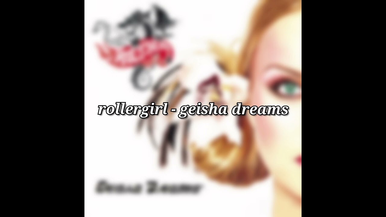 rollergirl - geisha dreams [slowed]