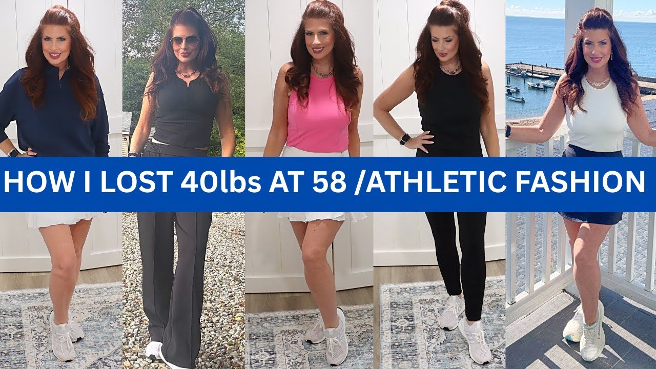 HOW I LOST 40LBS AT 58 / ATHLETIC WEAR / FASHION