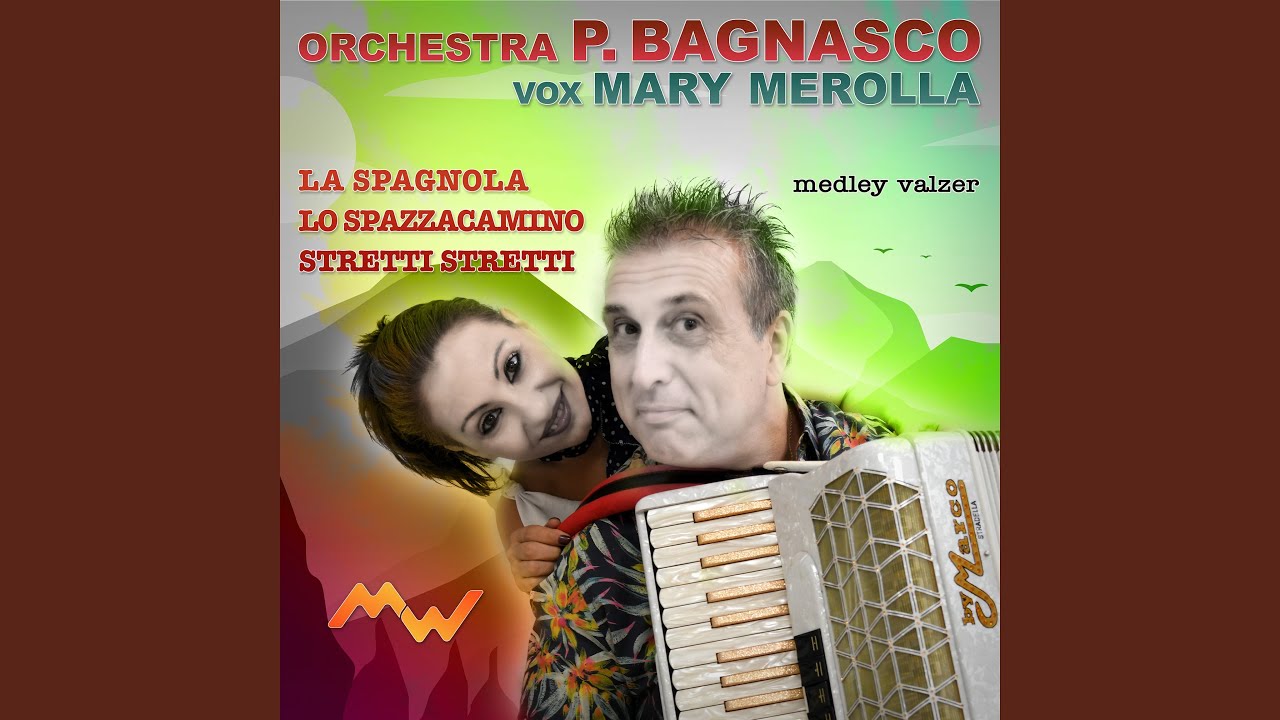 La Spagnola / Lo Spazzacamino / Stretti stretti (feat. Mary Merolla) (Medley Valzer)