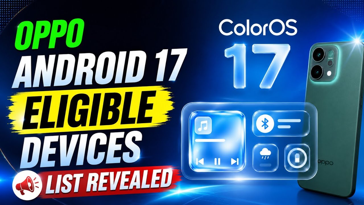 OPPO Android 17 Eligible Devices List Revealed 🔥 Is Your Phone Getting ColorOS 17?