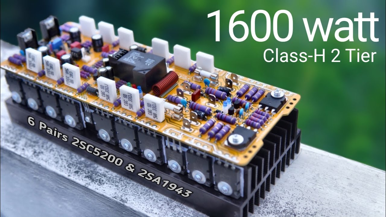 Real 1600 watt?? Powerful 2 Stage Class-H Amplifier with 6 Pairs 2SC5200 & 2SA1943 Transistors