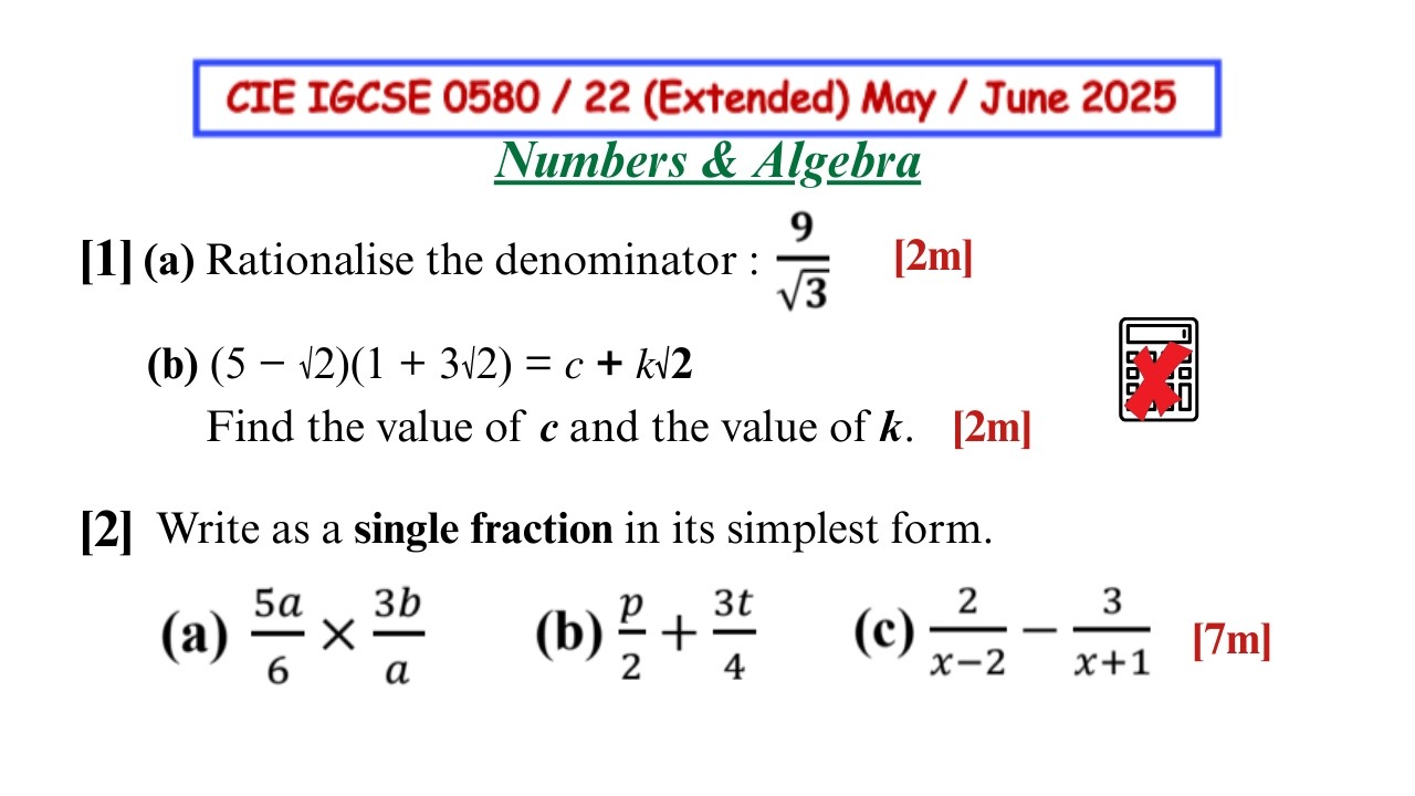 Rationalise the denominator | Find the value of c and the value of k | Write as a single fraction.