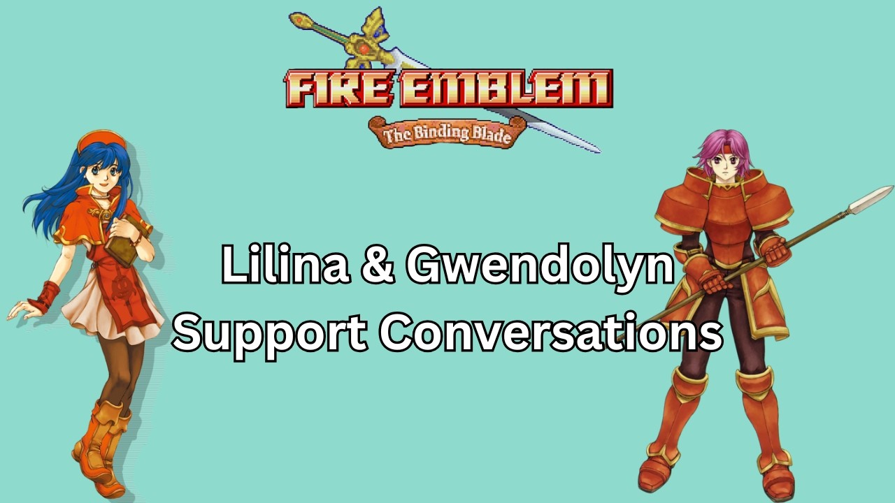 Fire Emblem: The Binding Blade - Lilina & Gwendolyn Support Conversations