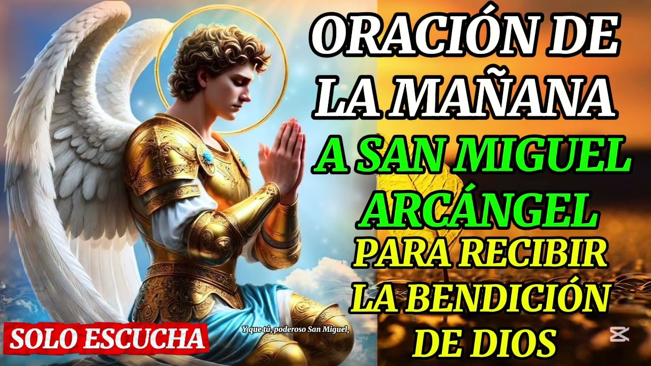 ORACIÓN DE HOY A SAN MIGUEL ARCÁNGEL — PROTECCIÓN, BENDICIONES Y MILAGROS DE DIOS •	 católica 