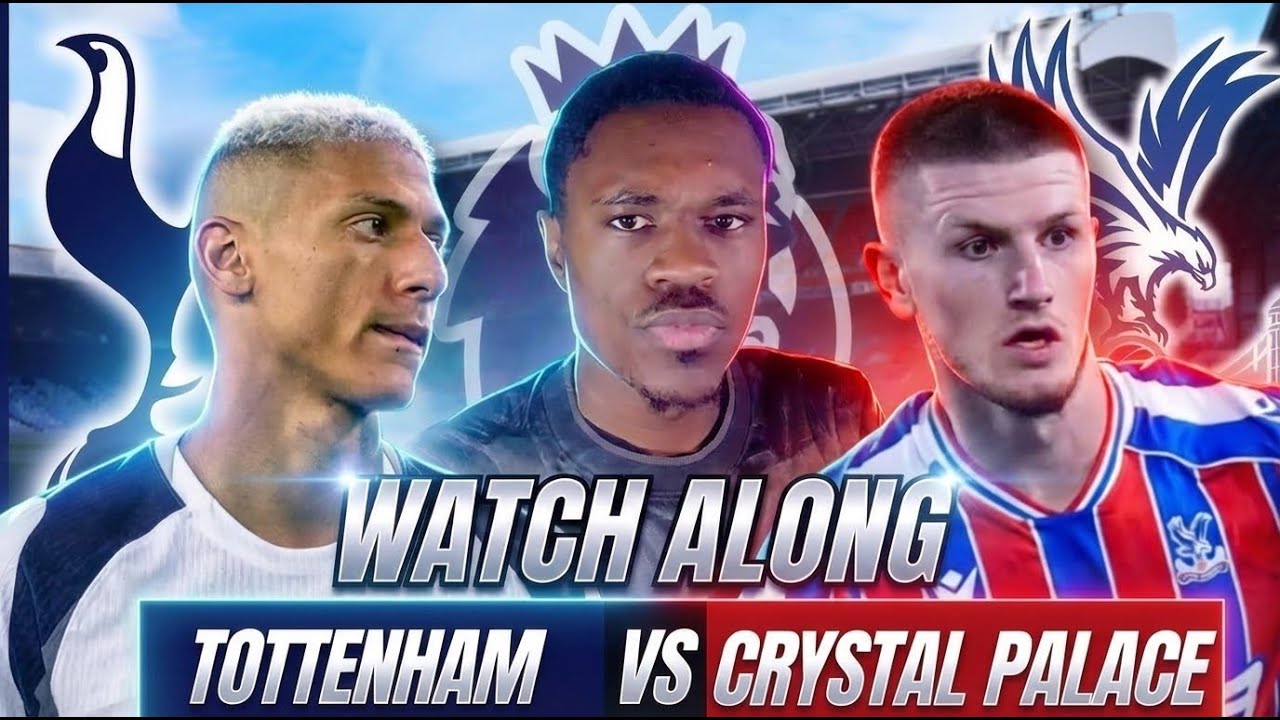 Tottenham Vs Crystal Palace LIVE WATCH ALONG!
