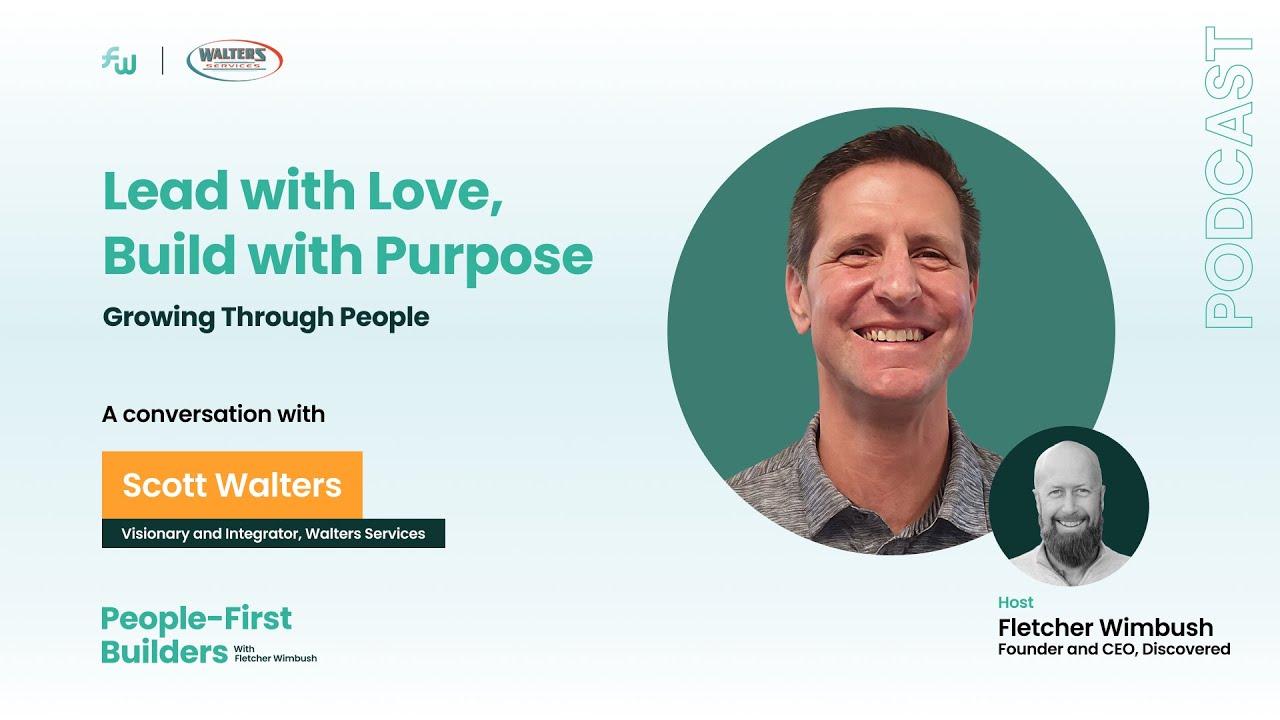 Lead with Love Build with Purpose Growing Through People with Scott Walters