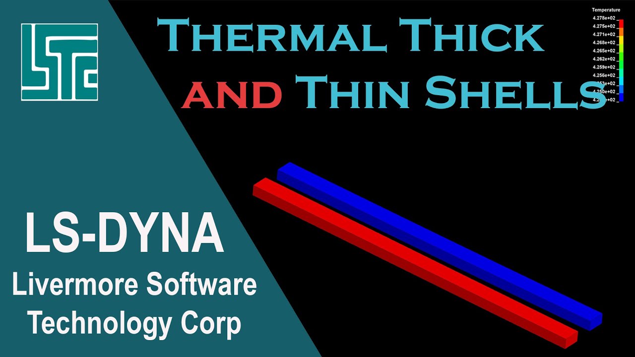 Thermal Thick and Thin Shells in LS-DYNA R11