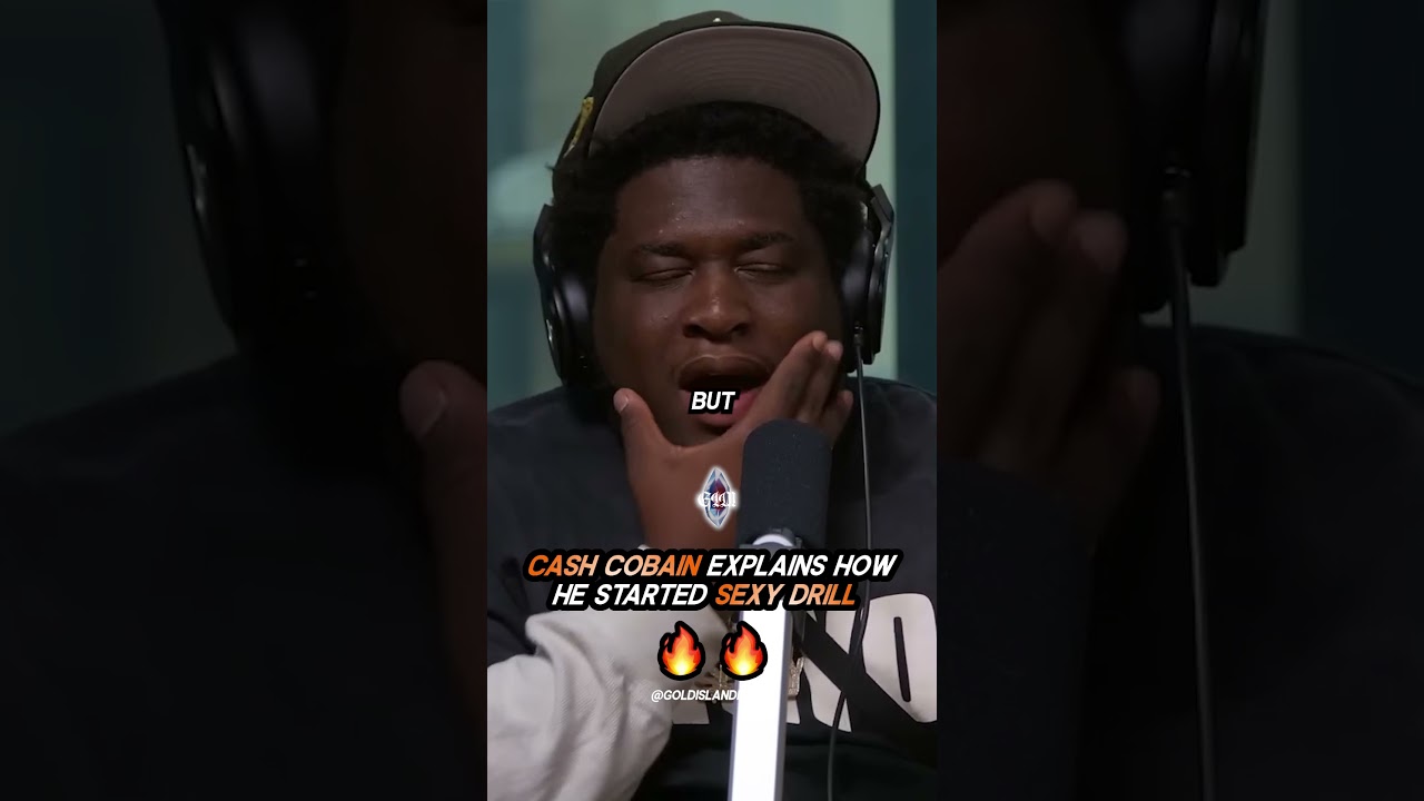 Cash Cobain EXPLAINS how he started SEXY DRILL 🔥🔥