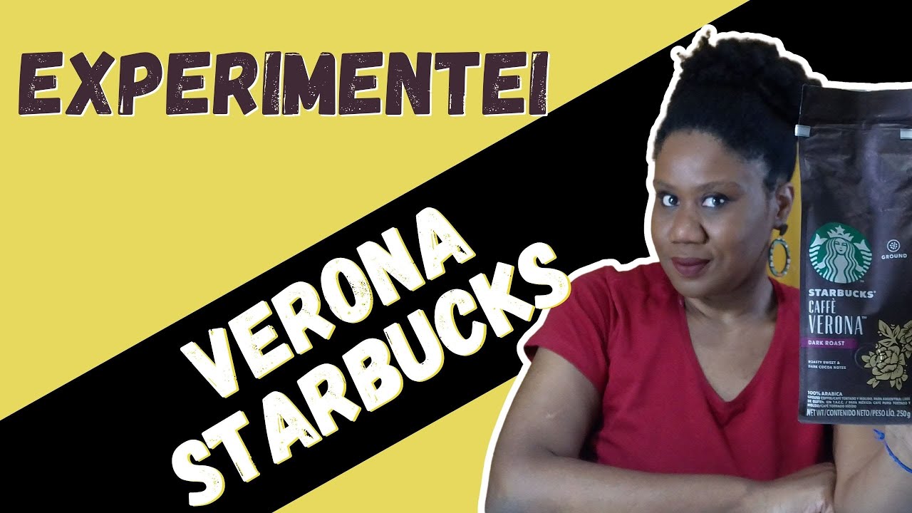 CAFF&Eacute; VERONA STARBUCKS &Eacute; BOM?