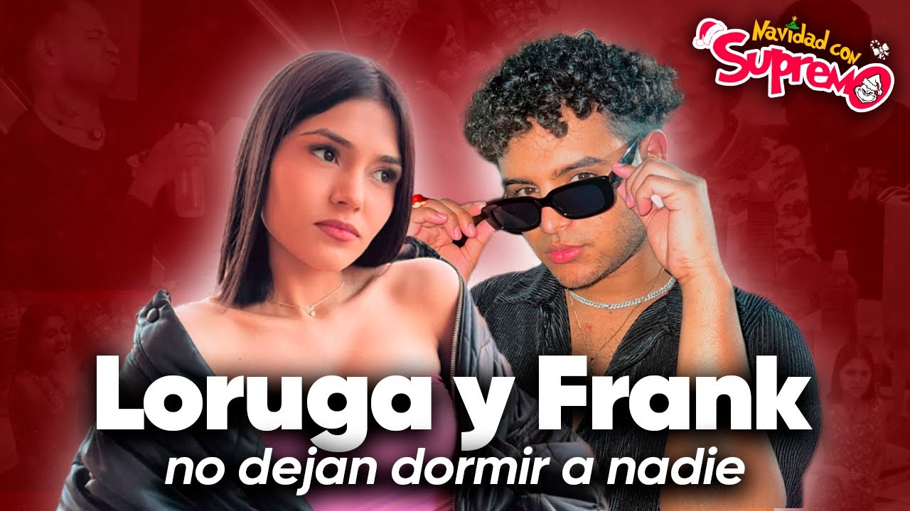 🎅🏻NAVIDAD con SUPREMO: Loruga Y Frank no dejan dormir a nadie😡