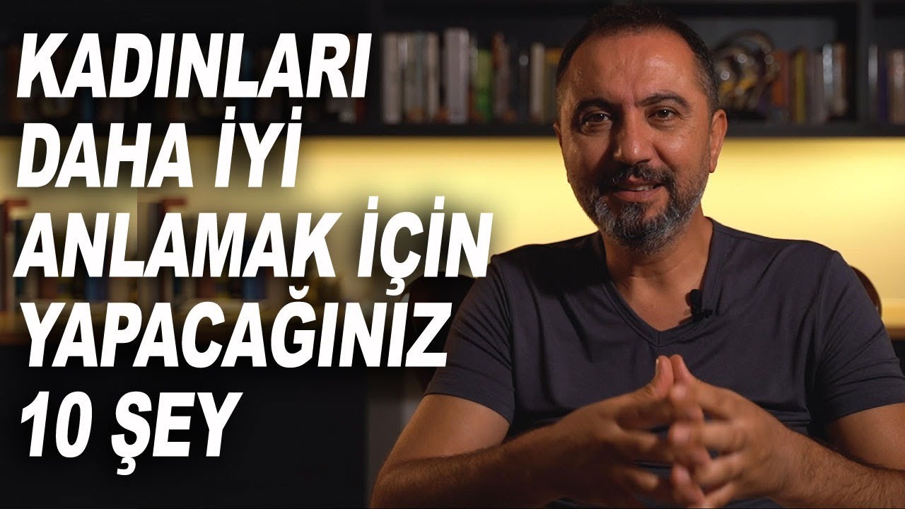 Kadınları Anlamak (Kadınları Anlamak İçin Yapacağınız 10 Şey)