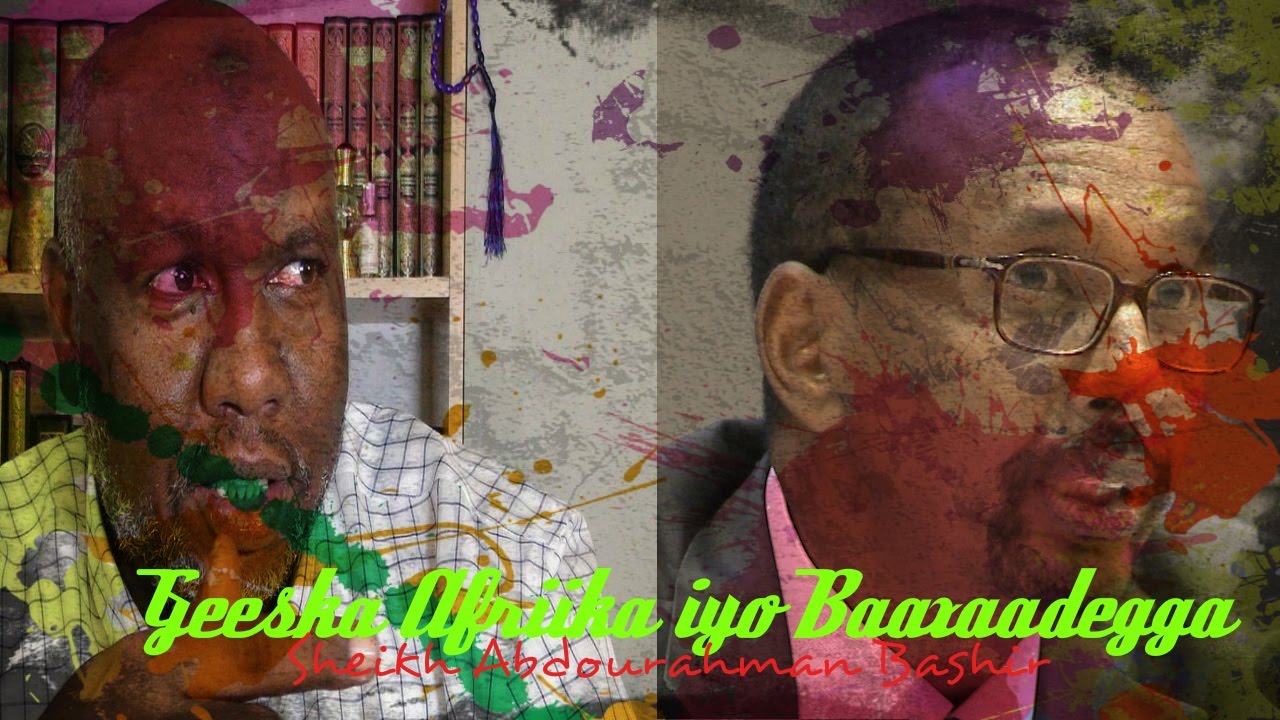 Sheikh Abdourahman Bashir - Geeska Afriika iyo BaaxaadeggaSiyaasadeed