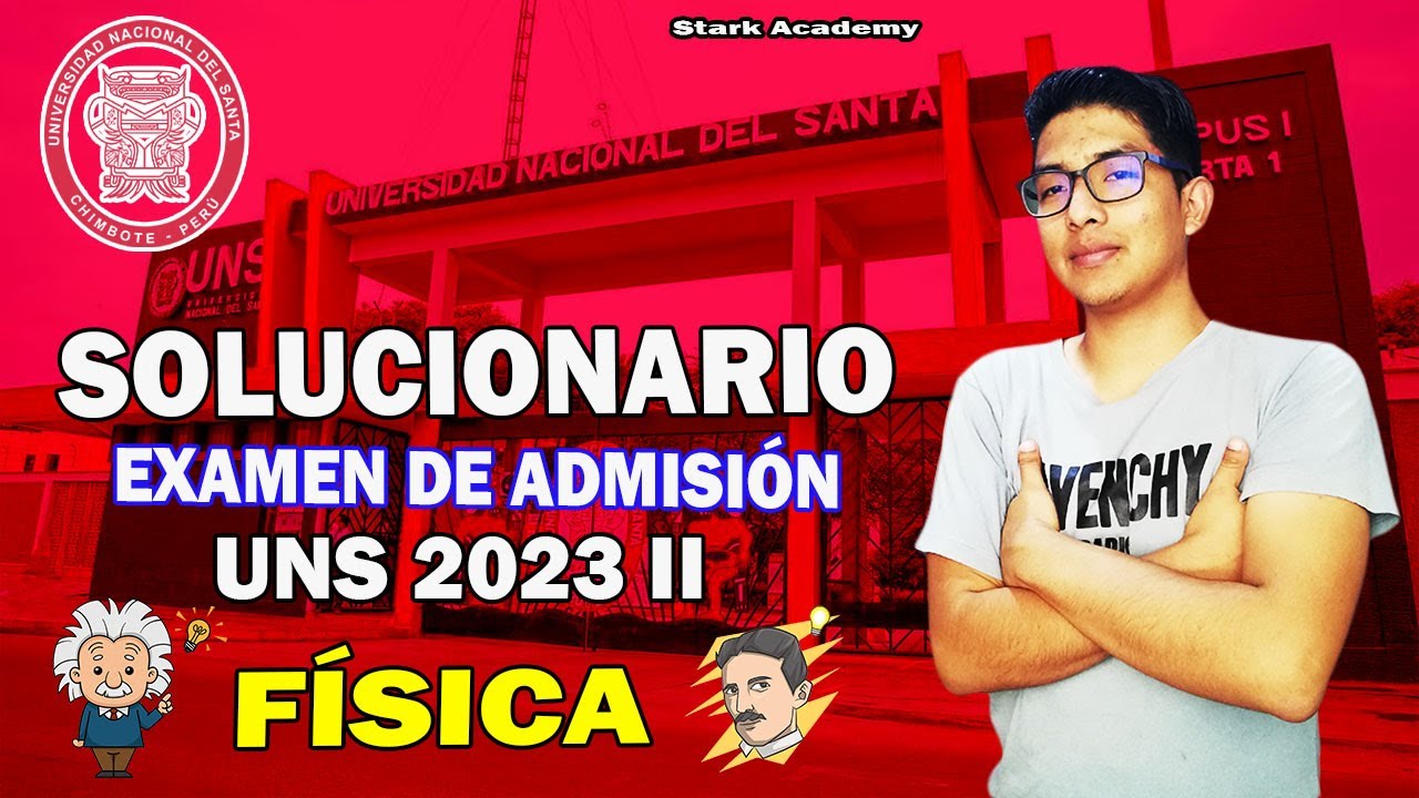🔴 FÍSICA ⚡ SOLUCIONARIO EXAMEN ORDINARIO UNS 2023 II | Universidad Nacional Del Santa