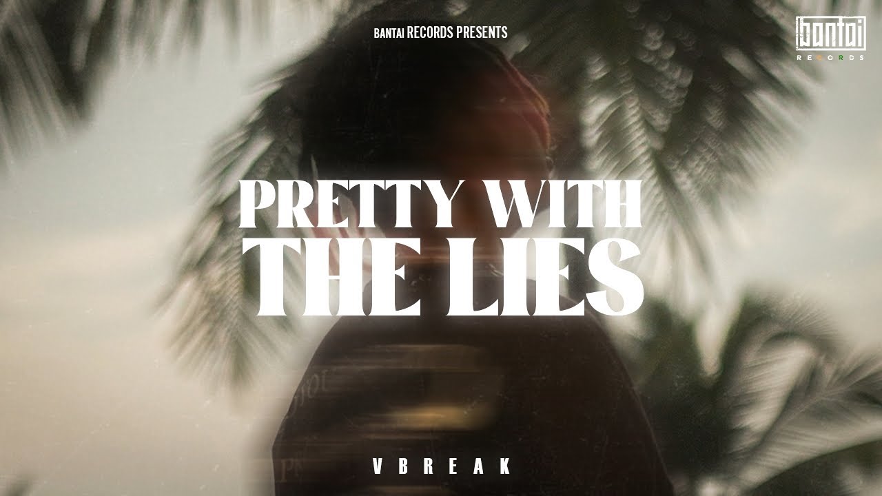 VBREAK - PRETTY WITH THE LIES | OFFICIAL MUSIC VIDEO | BANTAI RECORDS