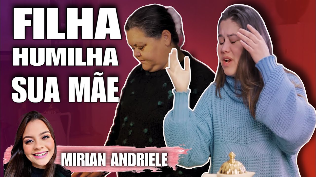 Filha humilha sua mãe