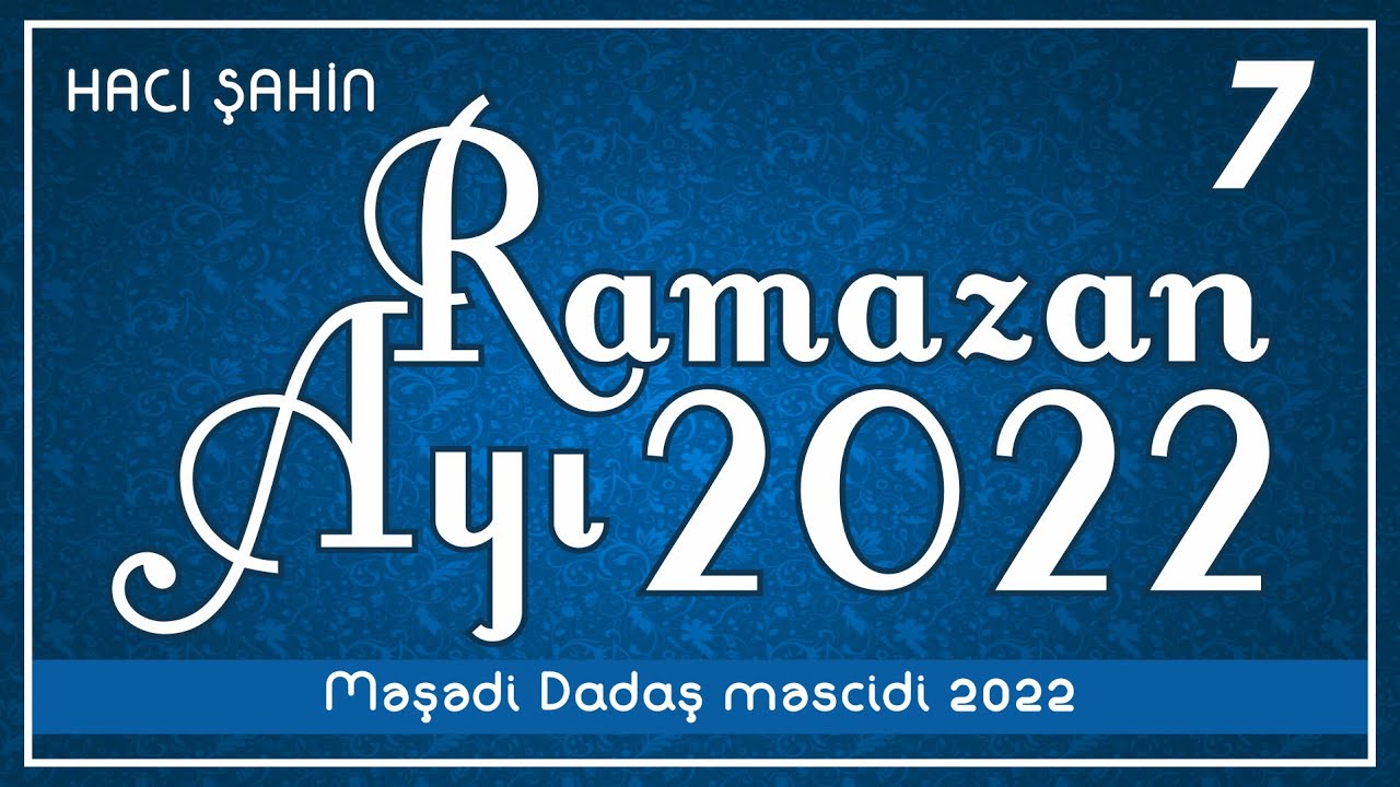 Hacı Şahin - Ramazan ayı 2022 - 7 (10.04.2022)