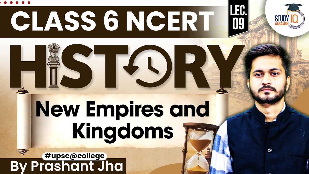 UPSC CSE 2028 | History Class 6 NCERT Chapter 9 | New Empires and Kingdoms | Prashant Sir