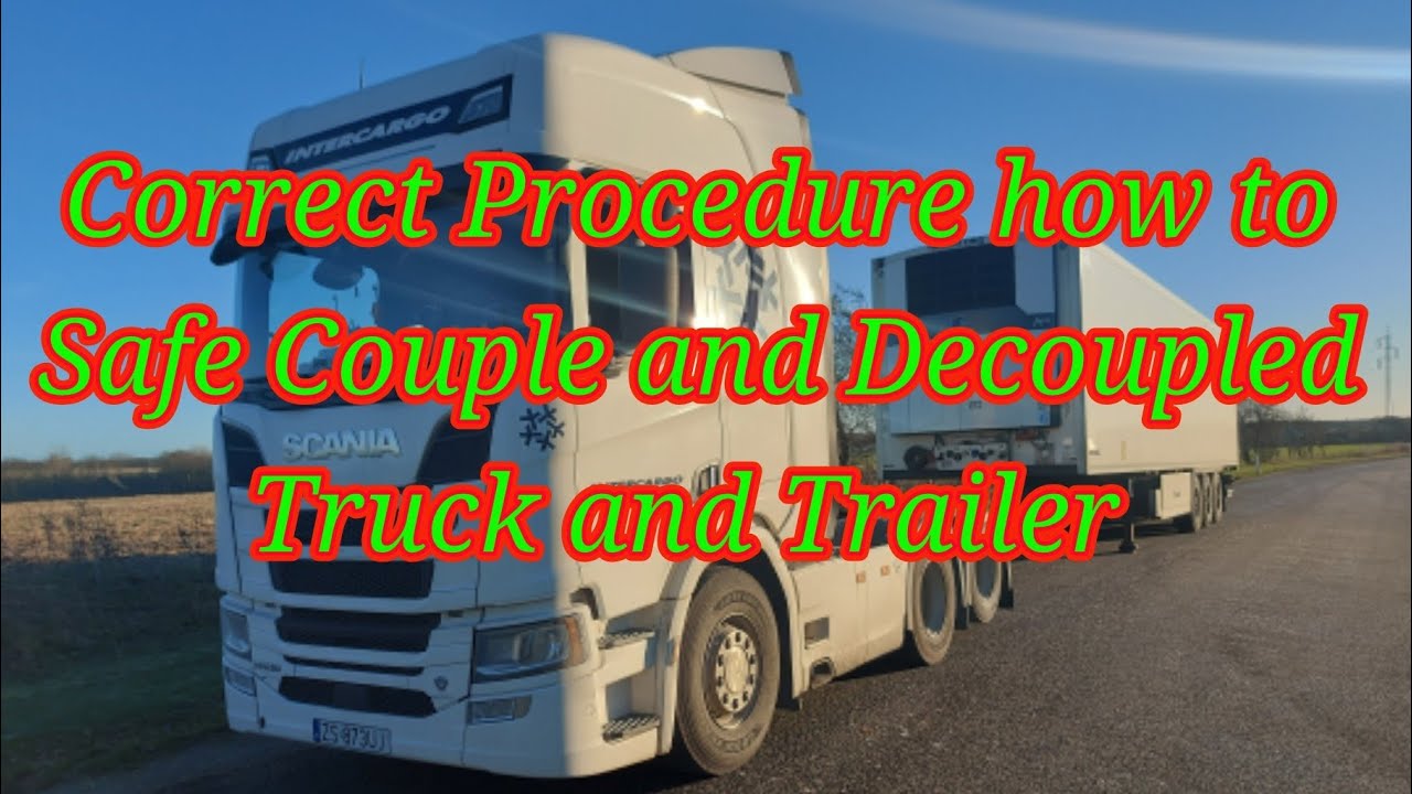 Correct Procedure how to safe Couple and Decoupled Truck and Trailer