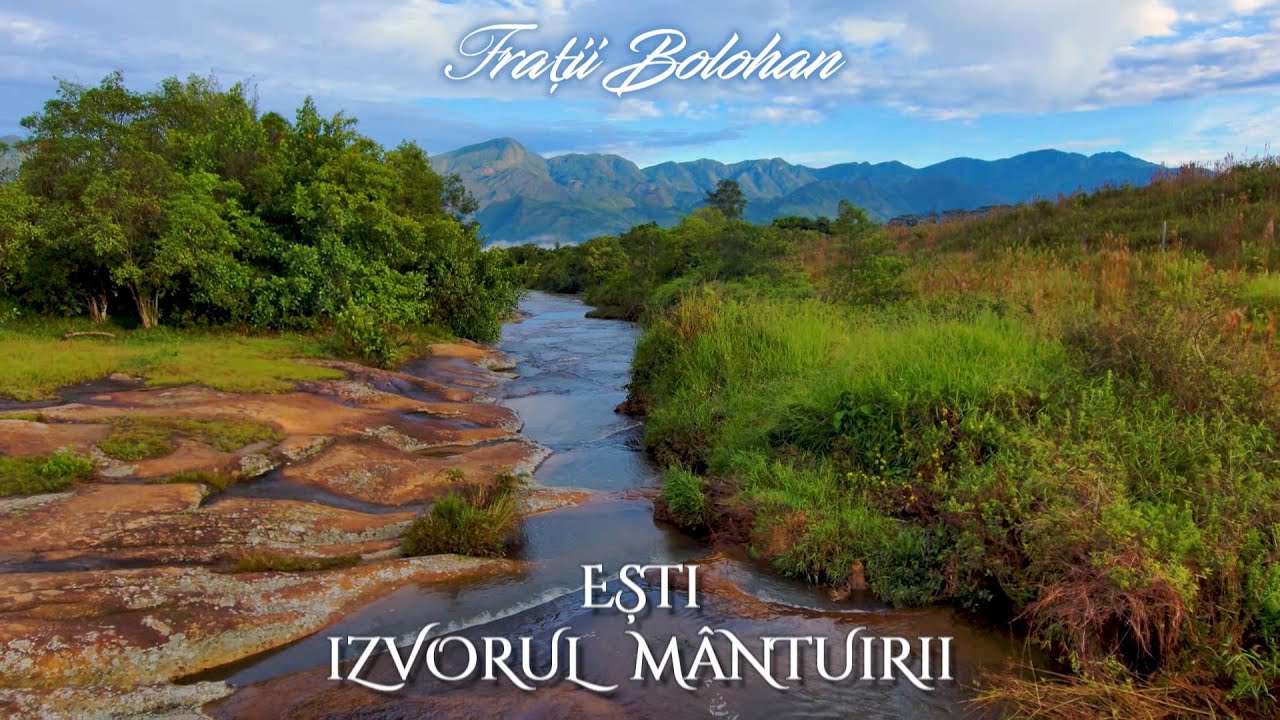Fratii Bolohan | Esti izvorul mantuirii