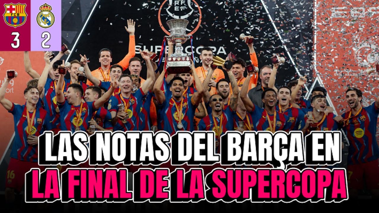 Las NOTAS al BARÇA en la FINAL de la SUPERCOPA
