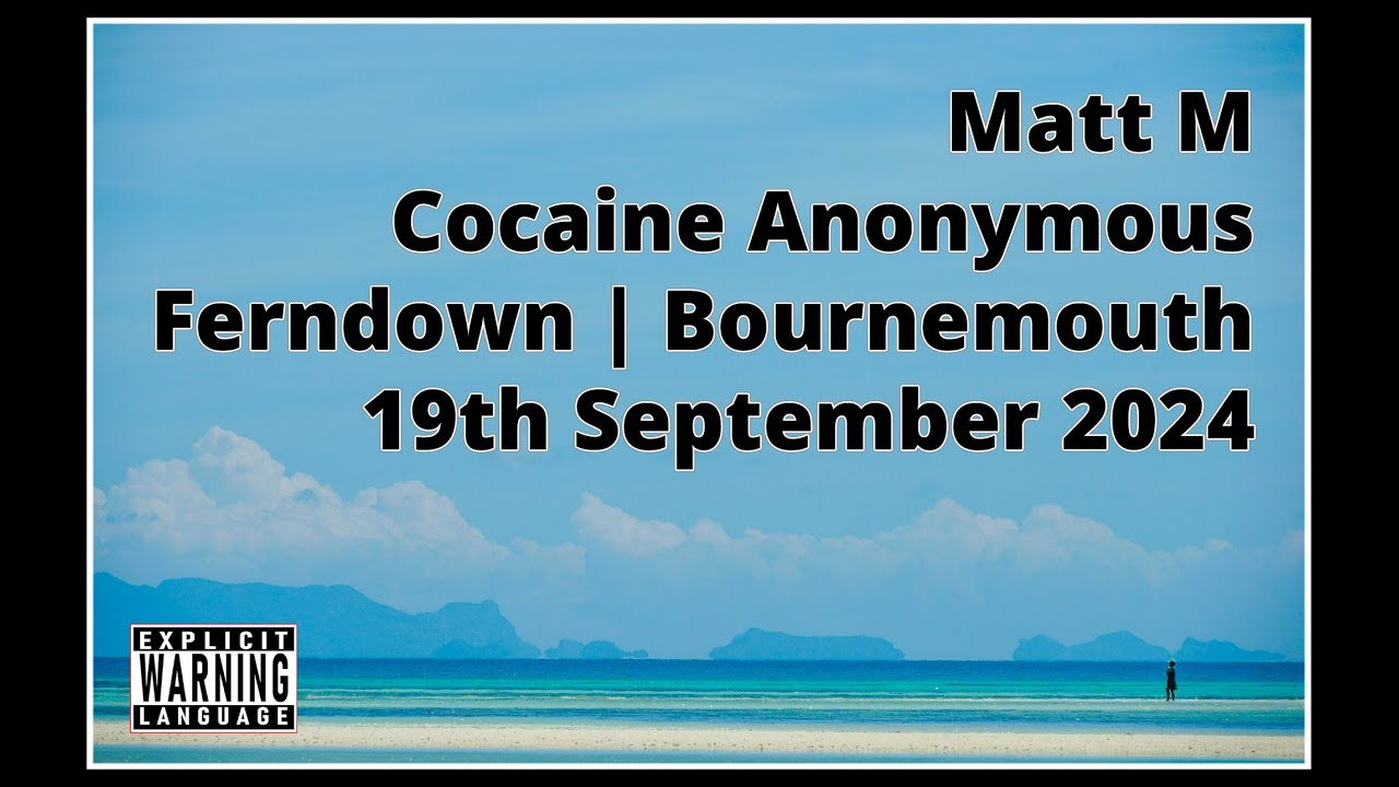 Cocaine Anonymous - 12 Step recovery share - Matt M