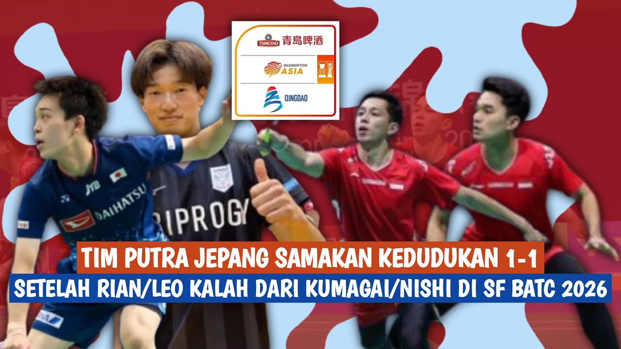 Tim Putra Jepang Samakan Kedudukan 1-1 Setelah Rian/Leo Kalah dari Kumagai/Nishi di SF BATC 2026