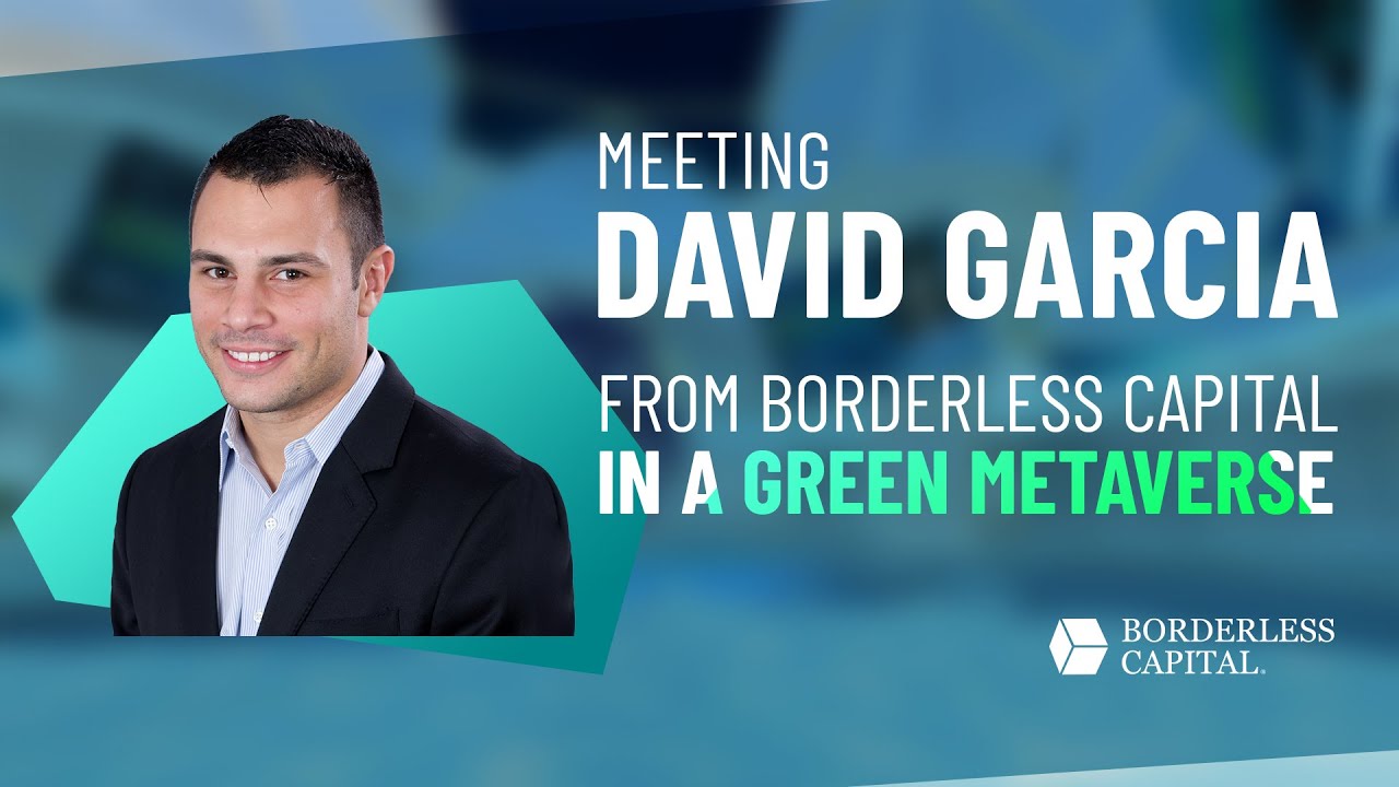Meeting David Garcia from Borderless Capital in A Green Metaverse