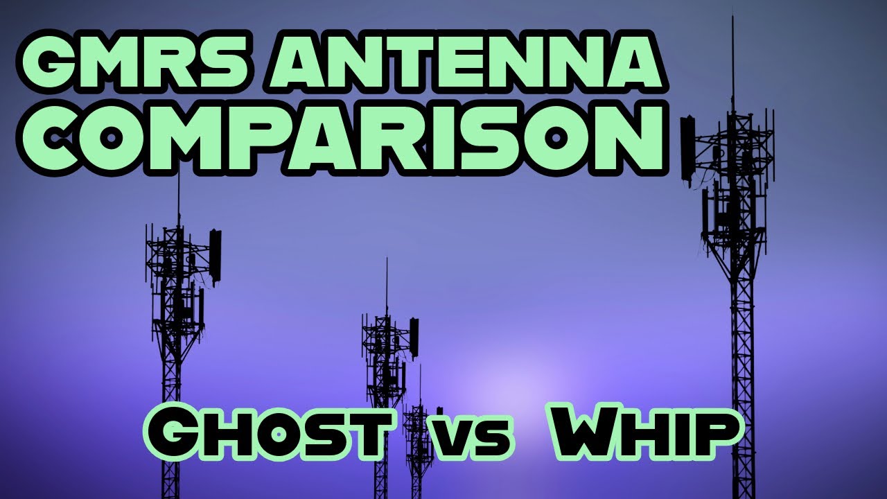 GMRS Antenna Comparison - Ghost vs Whip