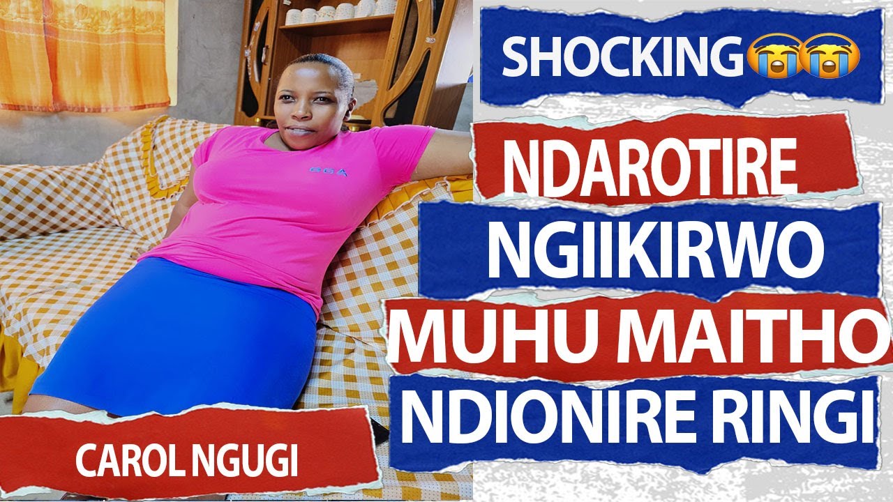 NDAROTIRE NGÍÍKIRWO MÚHÚ MAÍTHO NDÍONÍRE RÍNGÍ // CAROL BLIND
